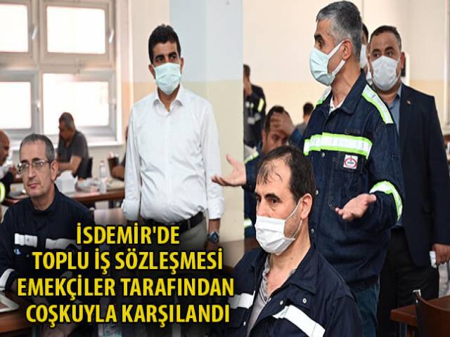 İSDEMİR’DE TOPLU İŞ SÖZLEŞMESİ EMEKÇİLER TARAFINDAN COŞKUYLA KARŞILANDI