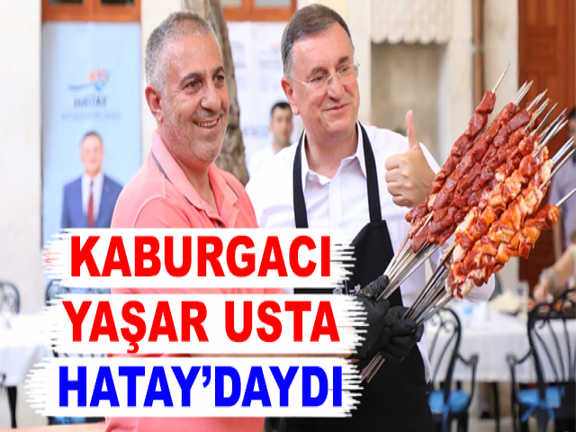 KABURGACI YAŞAR USTA HATAY’DAYDI