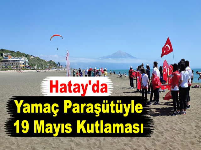 Samandağ'da yamaç paraşütüyle 19 Mayıs kutlaması