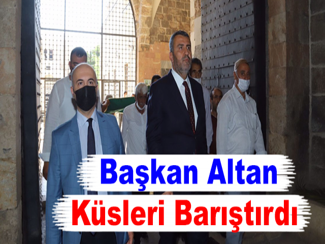Başkan Altan Küsleri Barıştırdı