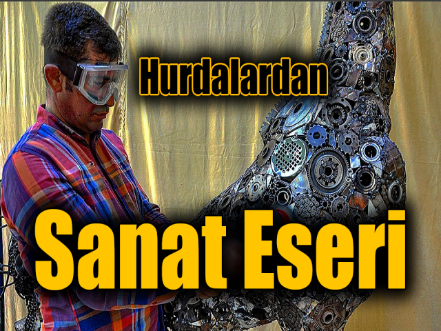 Belçikadan sipariş aldı, atık hurdaları sanat eserine dönüştürüyor