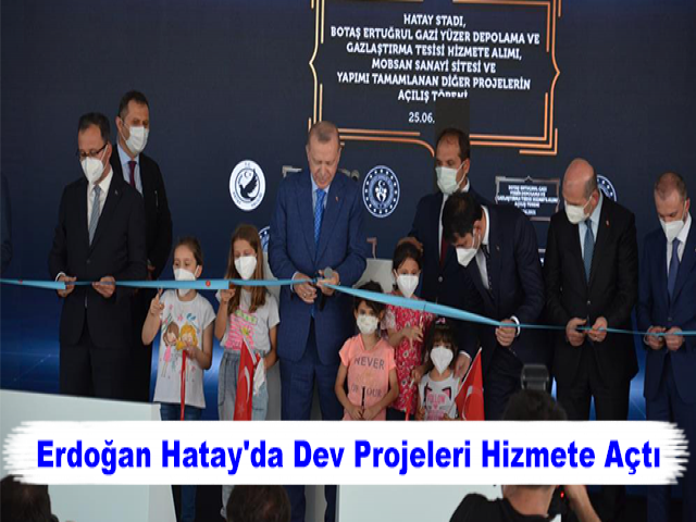 Erdoğan Hatay'da Dev Projeleri Hizmete Açtı