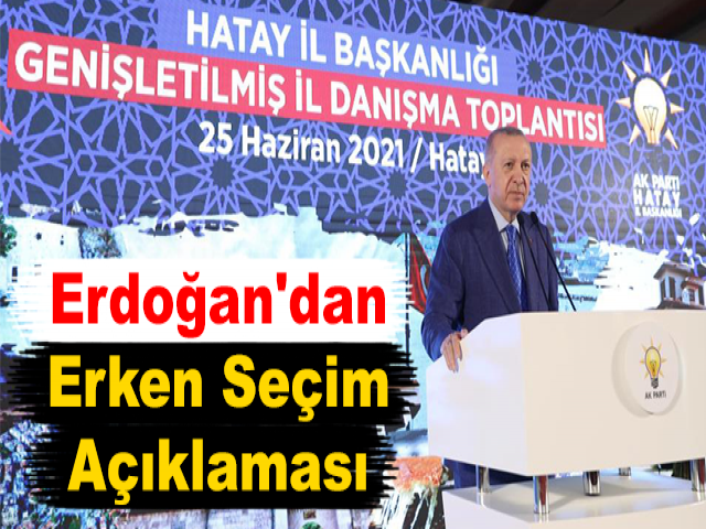 Erdoğan'dan Erken Seçim Açıklaması