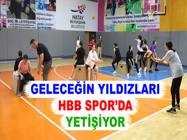 GELECEĞİN YILDIZLARI HATAY BÜYÜKŞEHİR BELEDİYESPOR’DA YETİŞİYOR