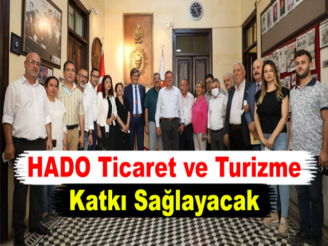 HADO Ticaret ve Turizme Katkı Sağlayacak