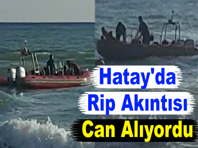 Hatay'da Rip Akıntısı Can Alıyordu