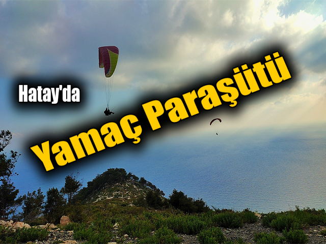  Hatay'da yamaç paraşütü yoğun ilgi görüyor