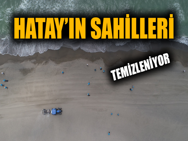 HATAY’IN SAHİLLERİ TEMİZLENİYOR