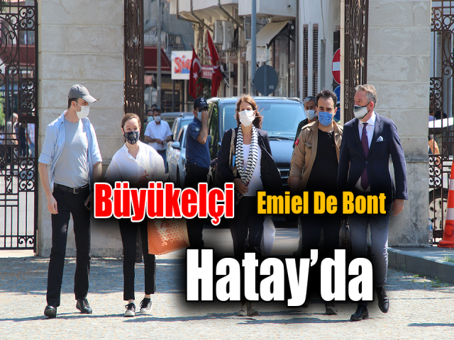 Hollanda-Suriye Özel Temsilcisi Büyükelçi Emiel De Bont Hatay’da
