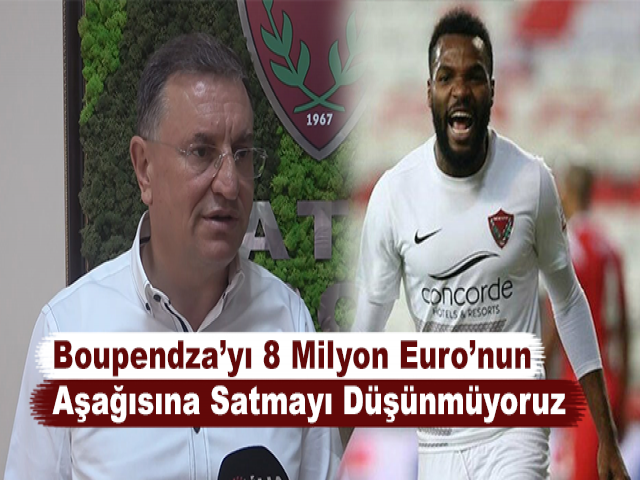 Lütfü Savaş: Boupendza’yı 8 Milyon Euro’nun Aşağısına Satmayı Düşünmüyoruz