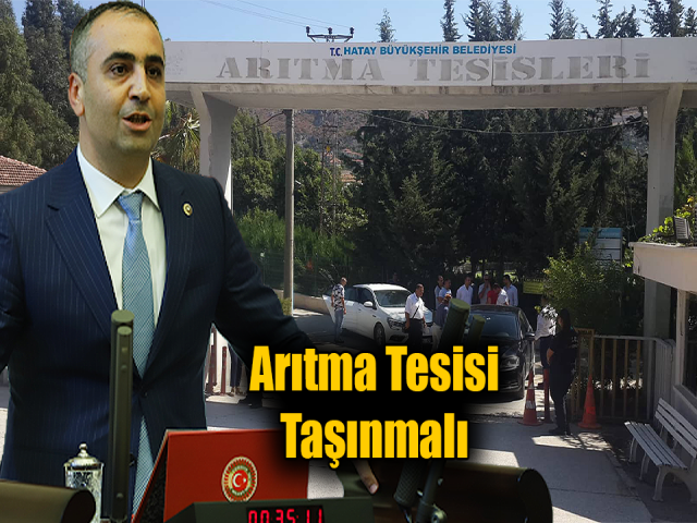 MHP’li Kaşıkçı: Arıtma tesisi taşınmalı 