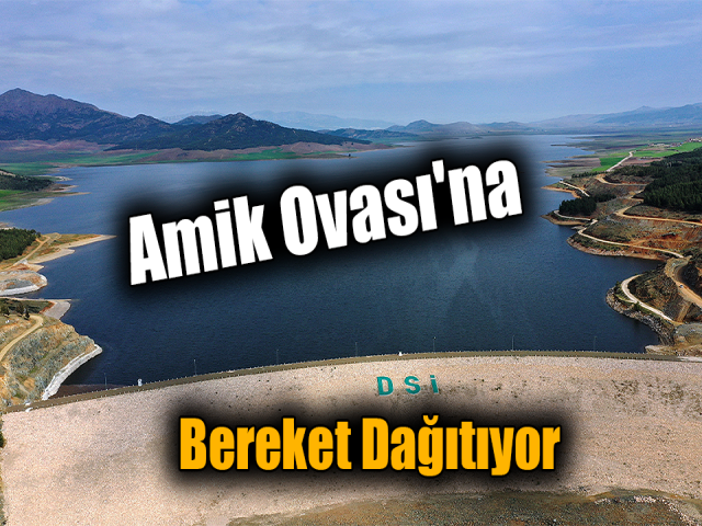 Tahtaköprü Barajı Amik Ovası'na bereket dağıtıyor