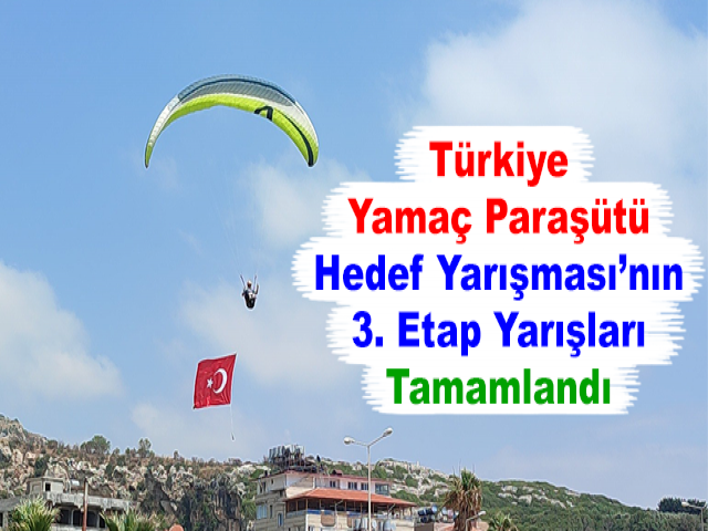 Türkiye Yamaç Paraşütü Hedef Yarışması’nın 3. Etap Yarışları Tamamlandı