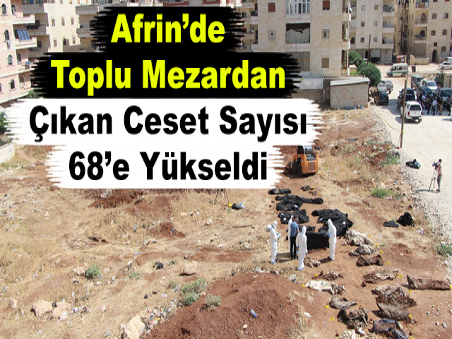 Afrin’de Toplu Mezardan Çıkan Ceset Sayısı 68’e Yükseldi