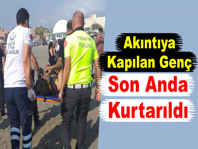 Akıntıya Kapılan Genç Son Anda Kurtarıldı