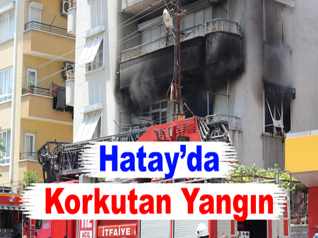 Hatay’da Korkutan Yangın