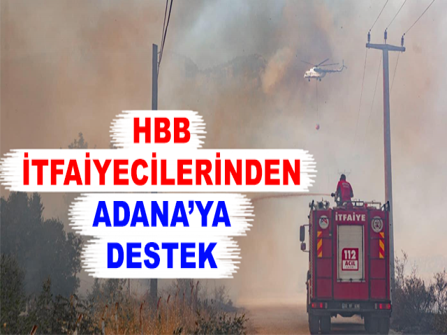 HBB İTFAİYECİLERİNDEN ADANA’YA DESTEK