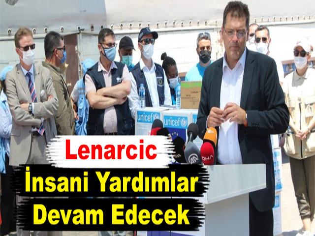 Lenarcic: İnsani Yardımlar Devam Edecek