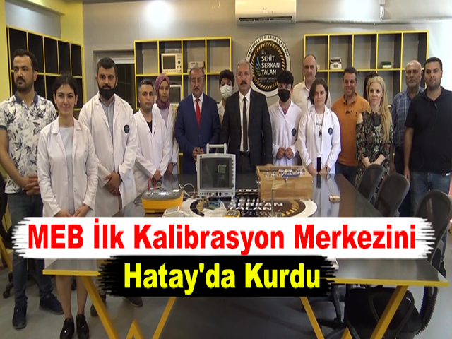 MEB İlk Kalibrasyon Merkezini Hatay'da Kurdu