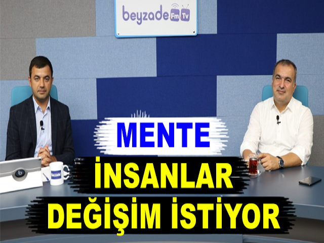 MENTE; İNSANLAR DEĞİŞİM İSTİYOR