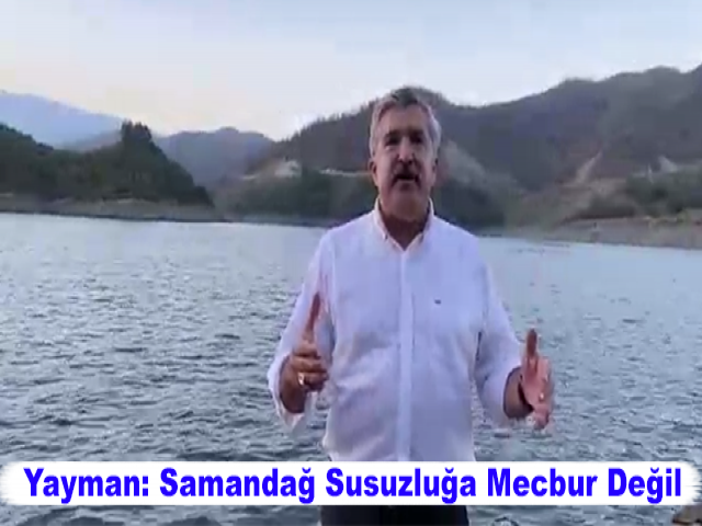 Yayman: Samandağ Susuzluğa Mecbur Değil