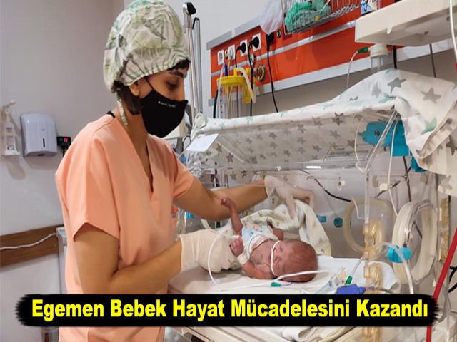Egemen Bebek Hayat Mücadelesini Kazandı