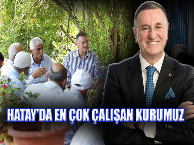 HATAY’DA EN ÇOK ÇALIŞAN KURUMUZ