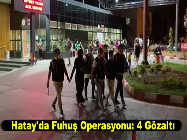 Hatay'da Fuhuş Operasyonu: 4 Gözaltı