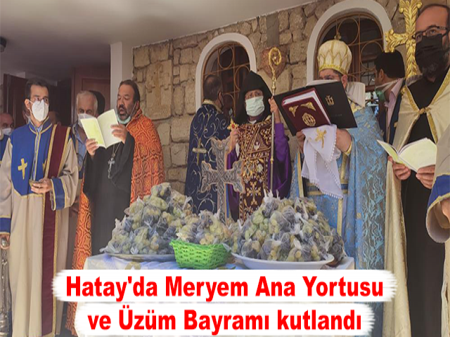 Hatay'da Meryem Ana Yortusu ve Üzüm Bayramı kutlandı