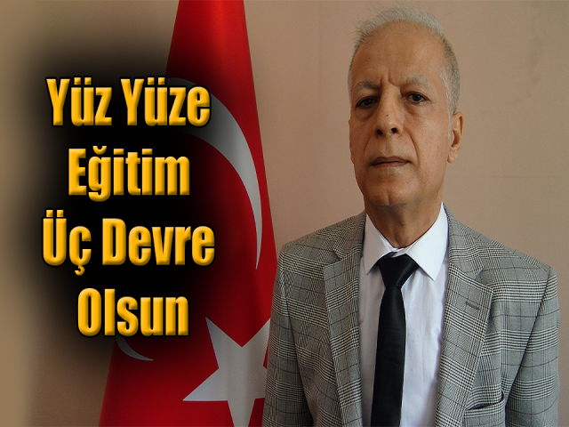 Sönmez: Okullarımızda yüz yüze eğitim üç devre olsun