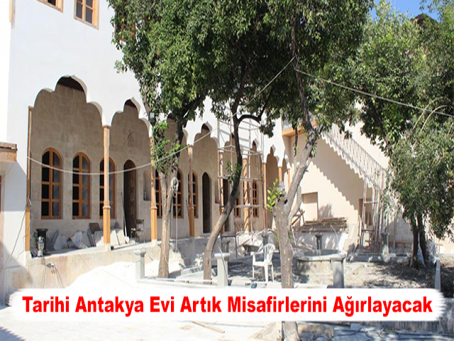 Tarihi Antakya Evi Artık Misafirlerini Ağırlayacak