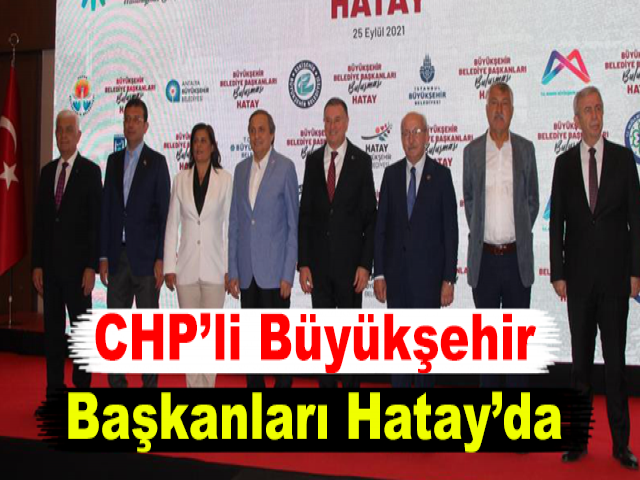 CHP’li Büyükşehir Başkanları Hatay’da