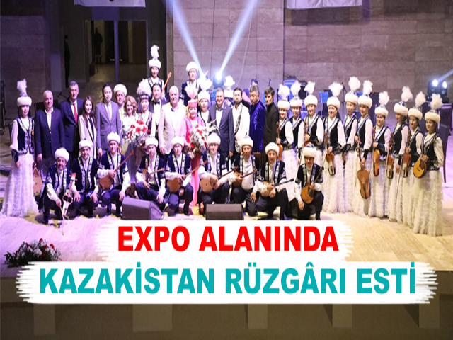 EXPO ALANINDA KAZAKİSTAN RÜZGÂRI ESTİ