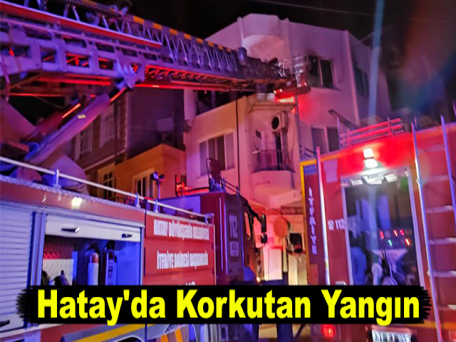 Hatay'da Korkutan Yangın