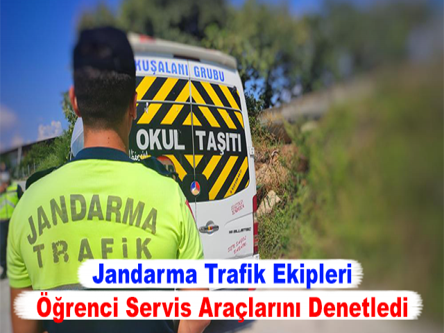 Jandarma Trafik Ekipleri Öğrenci Servis Araçlarını Denetledi
