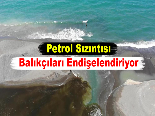 Petrol Sızıntısı Balıkçıları Endişelendiriyor