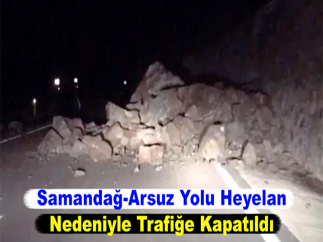 Samandağ-Arsuz Yolu Heyelan Nedeniyle Trafiğe Kapatıldı