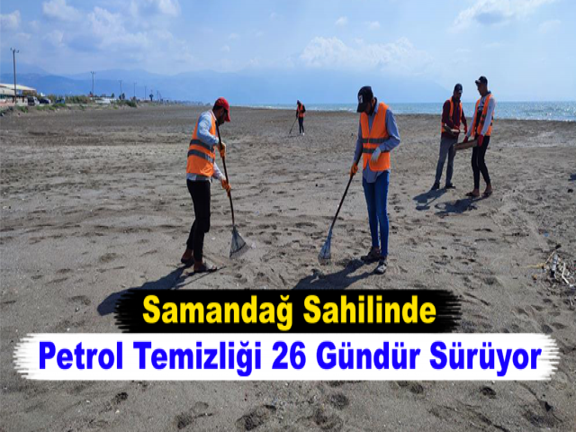 Samandağ Sahilinde Petrol Temizliği 26 Gündür Sürüyor