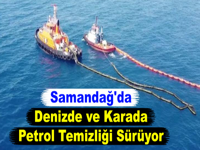 Samandağ'da Denizde ve Karada Petrol Temizliği Sürüyor