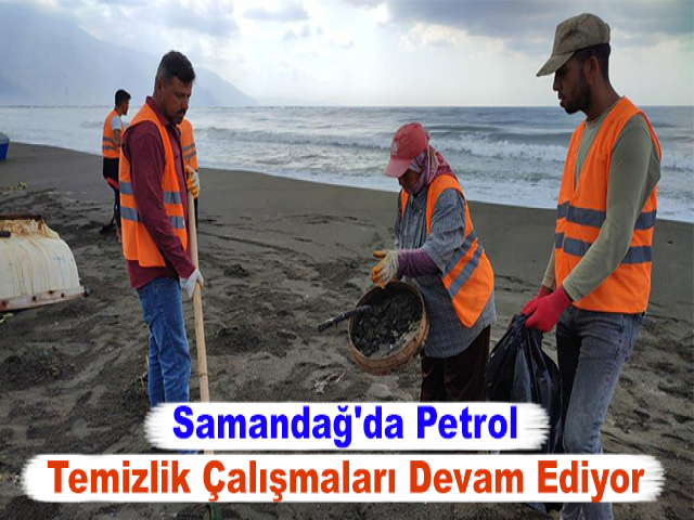 Samandağ'da Petrol Temizlik Çalışmaları Devam Ediyor