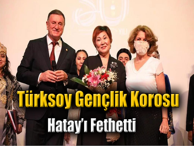 Türksoy Gençlik Korosu Hatay’ı fethetti 