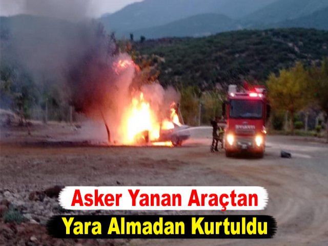 Asker, Yanan Araçtan Yara Almadan Kurtuldu