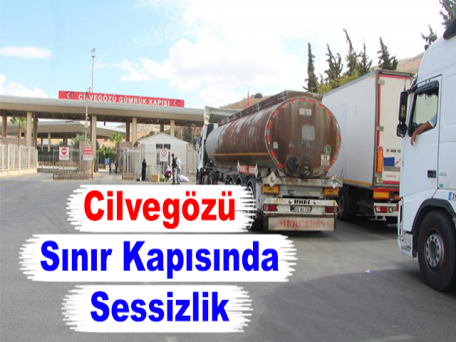 Cilvegözü Sınır Kapısında Sessizlik