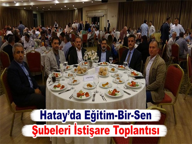 Hatay’da Eğitim-Bir-Sen Şubeleri İstişare Toplantısı