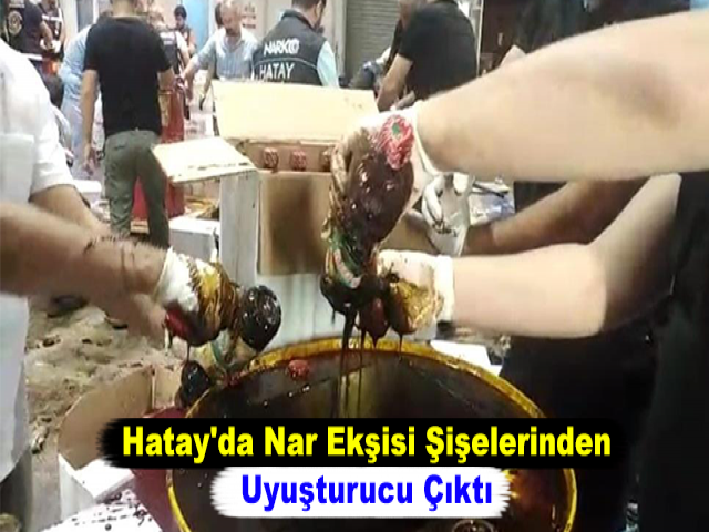 Hatay'da Nar Ekşisi Şişelerinden Uyuşturucu Çıktı