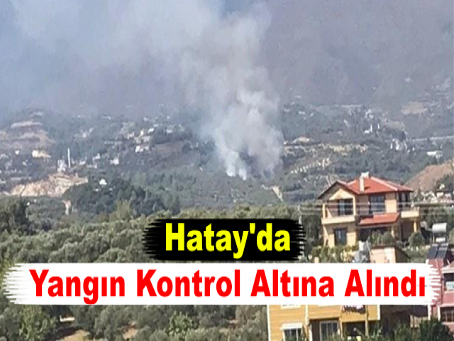 Hatay'da Yangın Kontrol Altına Alındı