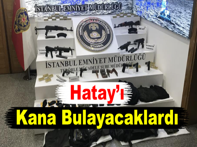 Hatay’ı Kana Bulayacaklardı
