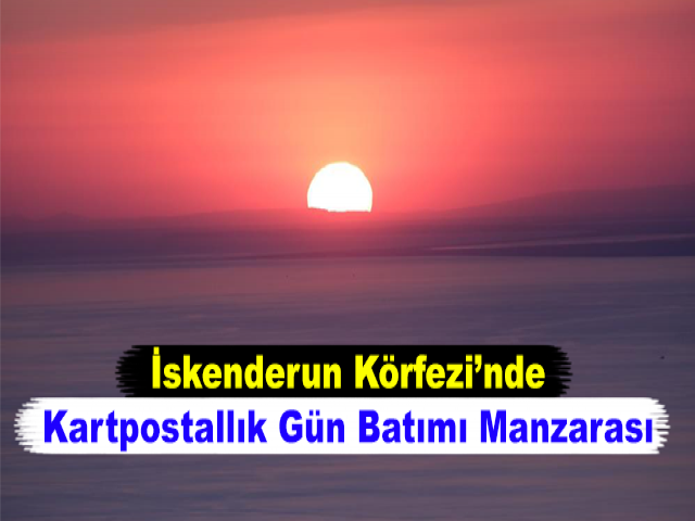 İskenderun Körfezi’nde Kartpostallık Gün Batımı Manzarası