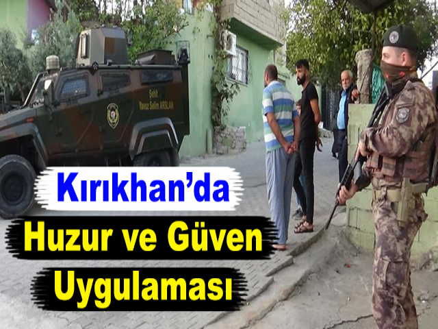 Kırıkhan’da Huzur ve Güven Uygulaması