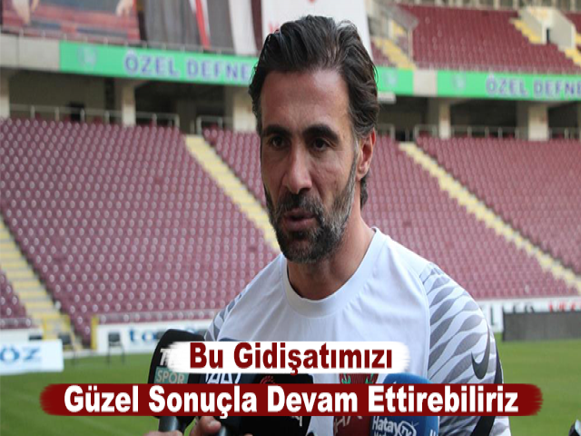 Ömer Erdoğan: Bu Gidişatımızı Güzel Sonuçla Devam Ettirebiliriz